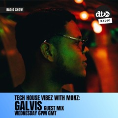 Tech House Vibez With Monz 004: Galvis Guest Mix