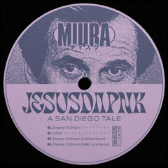 Jesusdapnk - Dreamer Of Dreams (MIURA RECORDS)
