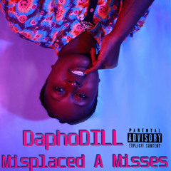 DaphoDILL - Misplaced A Misses