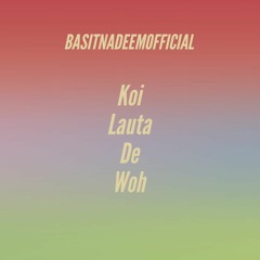 Koi Lauta De Woh | Cover by Basit Nadeem