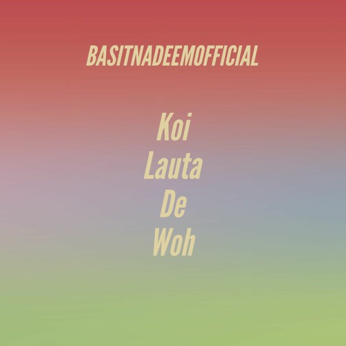 Koi Lauta De Woh | Cover by Basit Nadeem