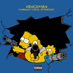 HENCHMEN ft. Strick & Astrokidjay