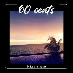 60 cents [ft. Syko]