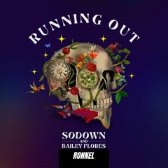 SoDown, Bailey Flores - Running Out (Ronnel Remix)