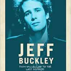 VIEW KINDLE 💔 Jeff Buckley: From Hallelujah to the Last Goodbye by Dave Lory,Jim Irv