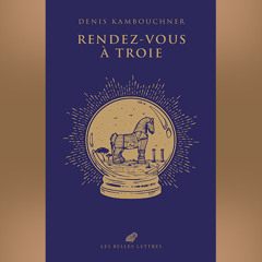 Denis Kambouchner - Rendez-vous à Troie