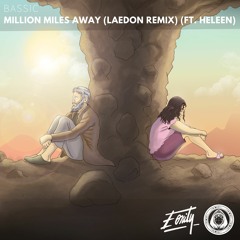 Bassic & Heleen - Million Miles Away (Laedon Remix) [Eonity Exclusive]