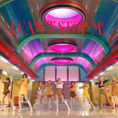 Stream Twice I Can T Stop Me Zyan Remix By Zyan Listen Online For Free On Soundcloud Stream Twice I Can T Stop Me Zyan Remix By Zyan Listen Online For Free On Soundcloud