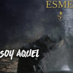 Esme – Soy Aquel