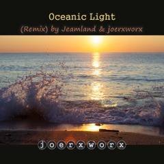 Oceanic Light (Remix) by Jeamland & joerxworx