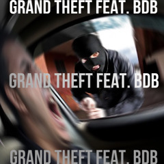 GRAND THEFT  feat. BDB