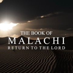 Malachi: Return to the Lord