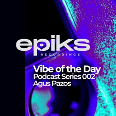 Vibe Of the Day 002 Agus Pazos