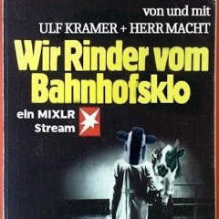 Wir Rinder vom Bahnhofsklo 003 with Ulf Kramer & Herr Macht
