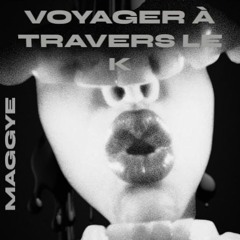 VOYAGER À TRAVERS LE K - TR3FFERX