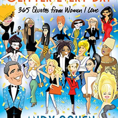 [FREE] EPUB 📗 Glitter Every Day: 365 Quotes from Women I Love by  Andy Cohen PDF EBO