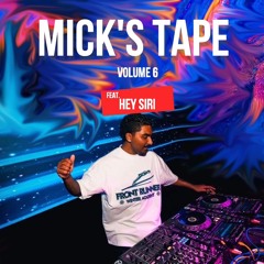 Mick'sTape - Volume 6 FT. HEY SIRI