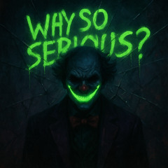 Why So Serious?