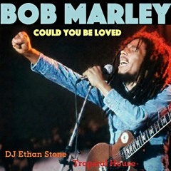 Bob Marley - Could You Be Loved (DJ Ethan Stone Tropical House cover)