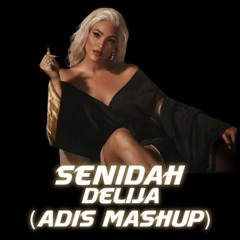 Senidah - Delija (Adis Mashup)