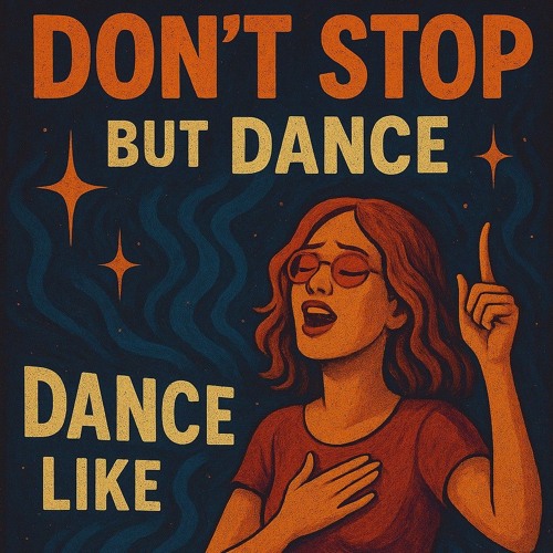 Don't stop just dance