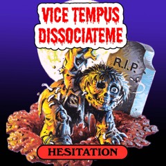 Vice Tempus x DissociateMe - HESITATION