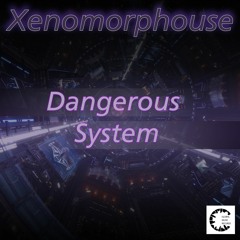 GM417_Xenomorphouse_Dangerous System_Exclusive on BP_OUT on 29/08/22