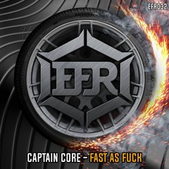 Captain Core - Fast As Fuck