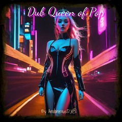 My Dub Queen Of POP  Re  Mastered 2024 - 03 - 31 19 - 37 - 35 By ADJ
