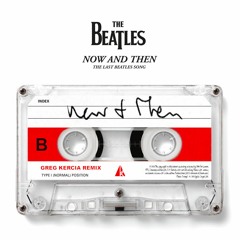 The Beatles - Now And Then (Greg Kercia Remix)