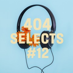 404 Selects #12