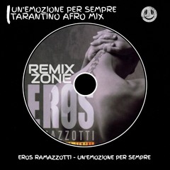 Eros Ramazzotti - Un'emozione per sempre [TARANTINO AFRO REMIX]