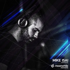 Meanwhile Moments 016 - Mike Isai