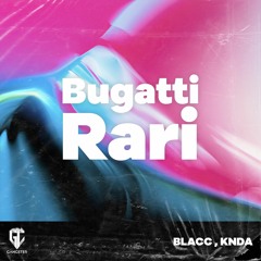 BLACC, KNDA - Bugatti Rari