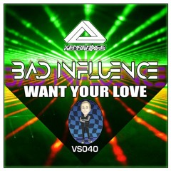 Bad Influence - Want your love (VS040)