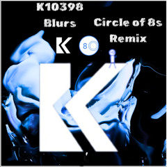 K10398 - Blurs (Circle of 8s Remix)
