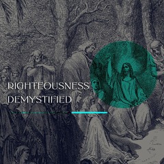 Righteousness Demystified | Lead Pastors John & Kelcey Besterwitch | Life Church Global |