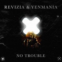 Revizia x Yenmania - No Trouble