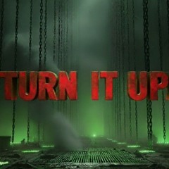 TURN IT UP
