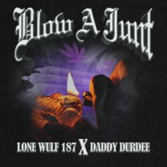 Blow A Junt w/ Daddy Durdee