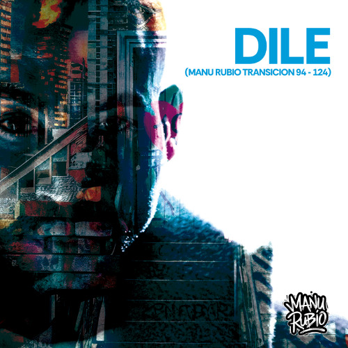 Dile  (Manu Rubio Transicion 94 -124)