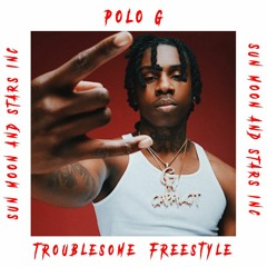 Polo G - Troublesome (Freestyle)