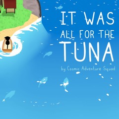 It Was All For The Tuna