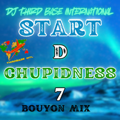 START D CHUPIDNESS 7 | DJ THIRD BASE INTERNATIONAL