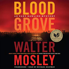 [Free] KINDLE 📍 Blood Grove by  Walter Mosley,Michael Boatman,Mulholland Books EPUB