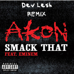 Smack That - Akon ft. Eminem (Dev Lesh Remix)FREE DOWNLOAD