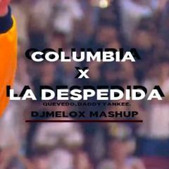 Columbia X La Despedida (DJMELOX MASHUP)