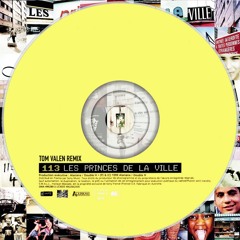 113 - Les Princes De La Ville (Tom Valen Remix)