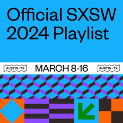Official SXSW 2024 Playlist