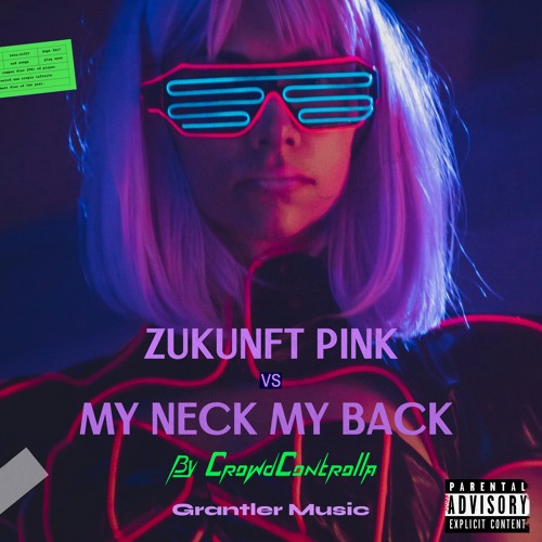 Zukunft Pink vs My Neck My Back (CrowdControlla Mashup)